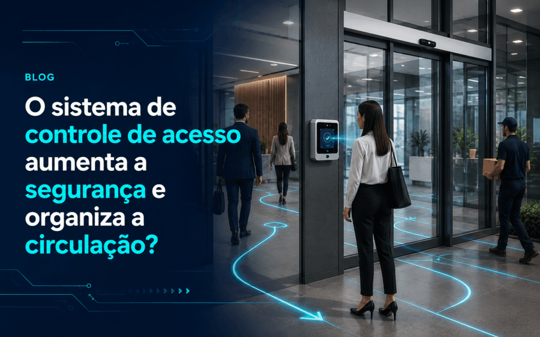 O sistema de controle de acesso aumenta a segurança e organiza a circulação?